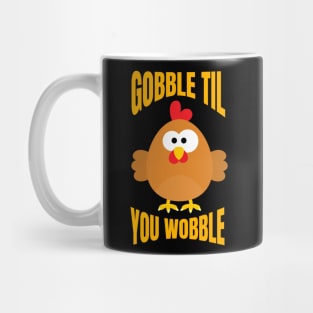 Gobble Til You Wobble Funny Thanksgiving Turkey Mug